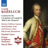 Leopold Koželuch, Cantata for the Coronation of Leopold II (1791) :: Solisten, Martinů Voices, Prague Symphony Orchestra, Mark Štilec ::