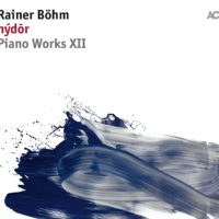 Rainer Böhm: Hýdōr (Piano Works XII)