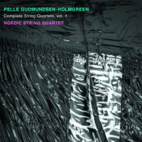 Pelle Gudmundsen-Holmgreen: Complete String Quartets Vol. 1 – Nordic String Quartet