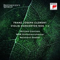 Franz Joseph Clement: Violinkonzerte – Contzen / WDR Sinfonieorchester / Goebel