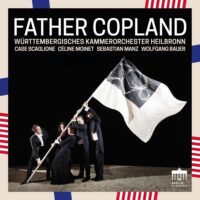 Father Copland – Württembergisches Kammerorchester Heilbronn / Scaglione