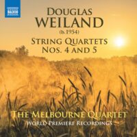 Douglas Weiland: Streichquartette 4 & 5 – The Melbourne Quartet