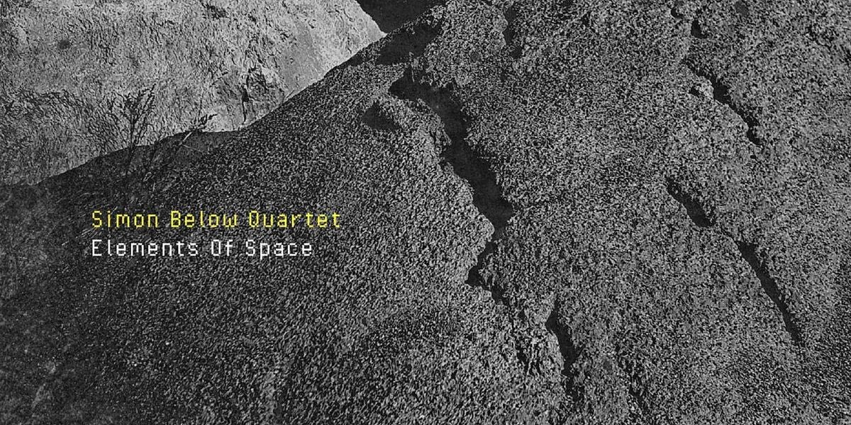 Simon Below Quartet: Elements Of Space (2020)