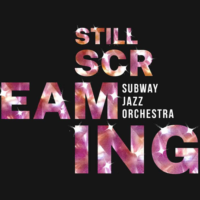 Subway Jazz Orchestra: Still Screaming