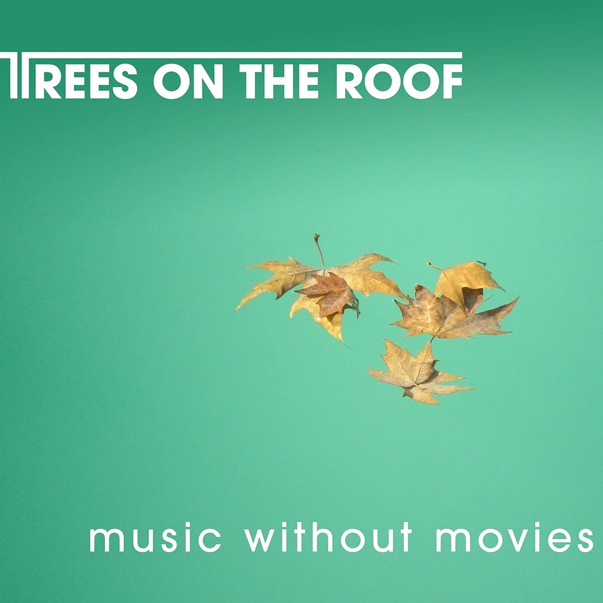 Trees on the Roof: Music without movies