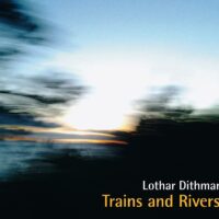 Lothar Dithmar: Trains and Rivers
