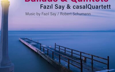 Ballads & Quintets / Fazıl Say & casalQuartett