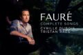 Fauré / Cyrille Dubois